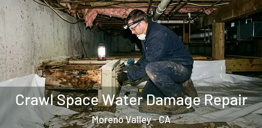  Crawl Space Water Damage Repair Moreno Valley - CA