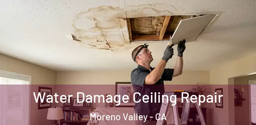  Water Damage Ceiling Repair Moreno Valley - CA