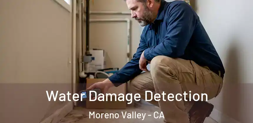  Water Damage Detection Moreno Valley - CA