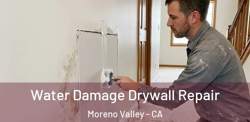  Water Damage Drywall Repair Moreno Valley - CA
