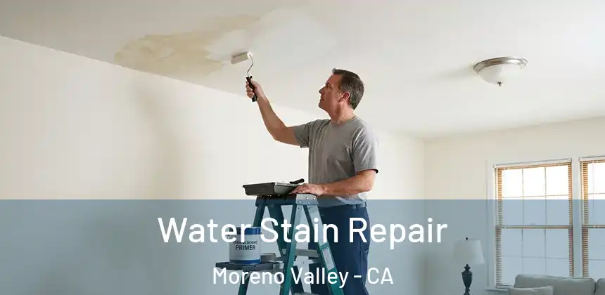  Water Stain Repair Moreno Valley - CA